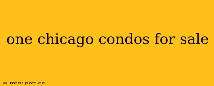 one chicago condos for sale