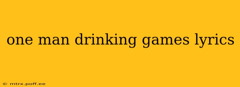 one man drinking games lyrics