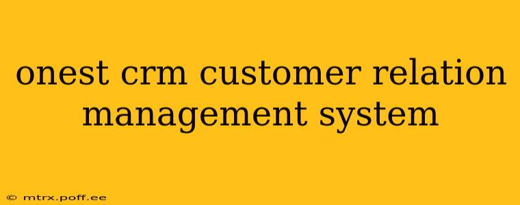 onest crm customer relation management system