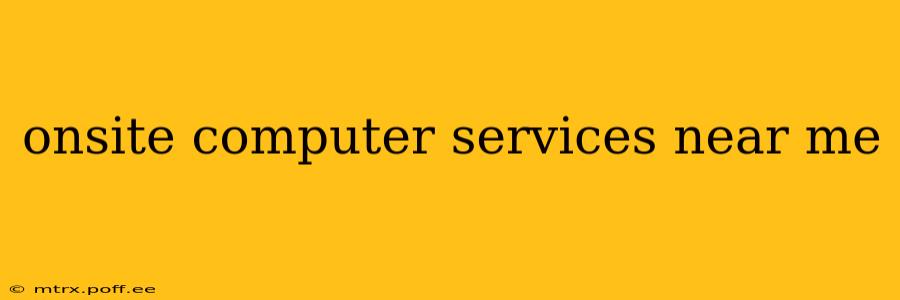 onsite computer services near me