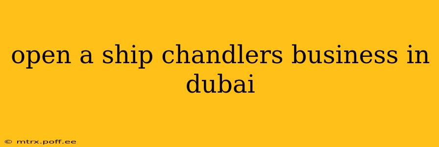 open a ship chandlers business in dubai