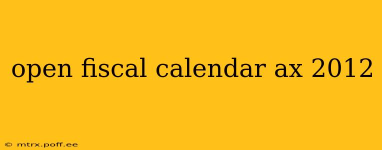 open fiscal calendar ax 2012