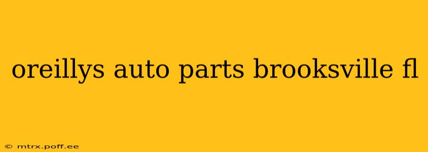 oreillys auto parts brooksville fl