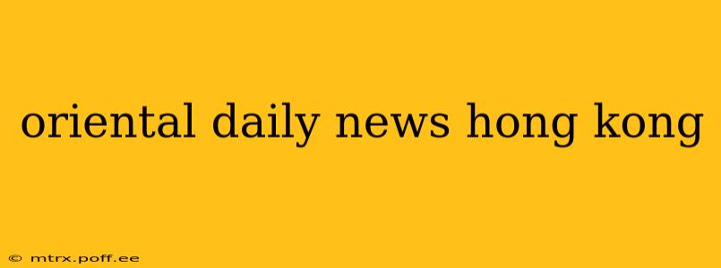 oriental daily news hong kong