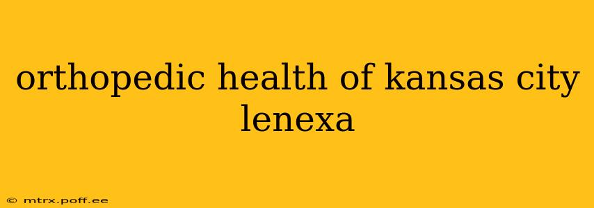 orthopedic health of kansas city lenexa