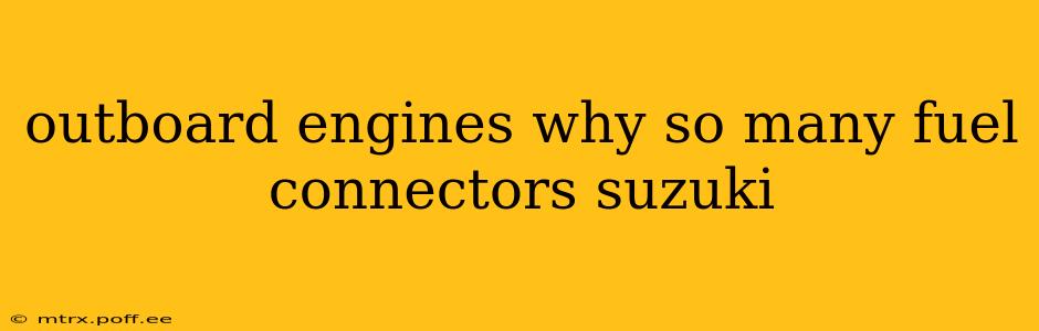 outboard engines why so many fuel connectors suzuki