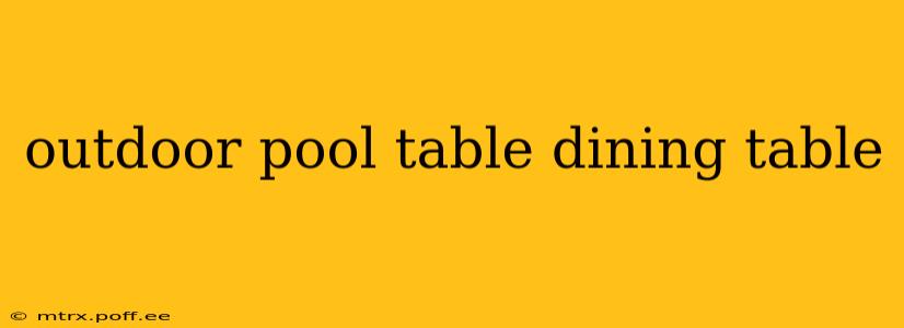 outdoor pool table dining table
