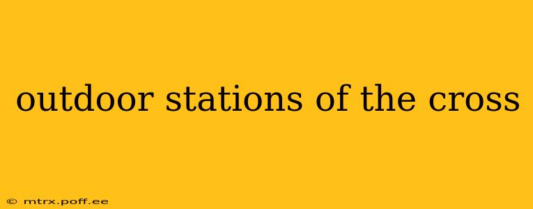 outdoor stations of the cross