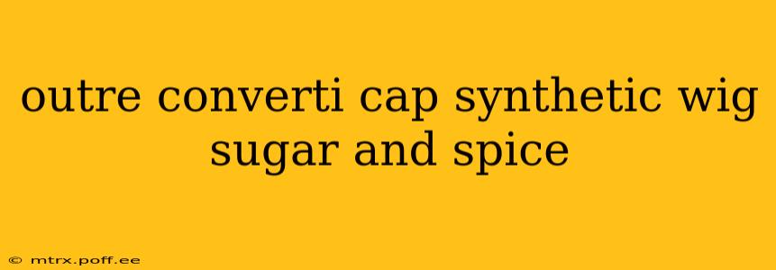 outre converti cap synthetic wig sugar and spice