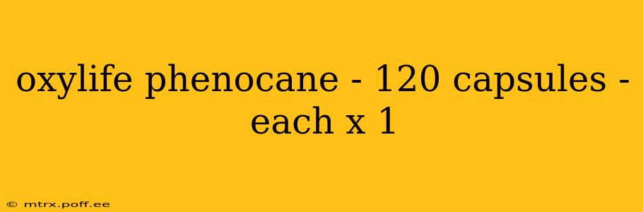 oxylife phenocane - 120 capsules - each x 1