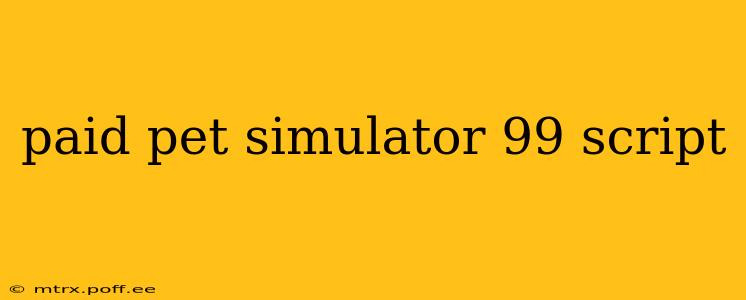 paid pet simulator 99 script