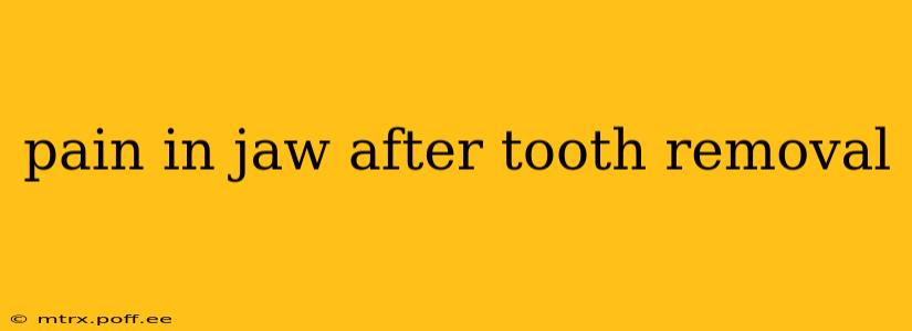 pain in jaw after tooth removal