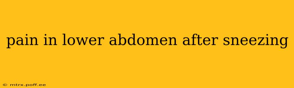 pain in lower abdomen after sneezing