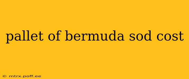 pallet of bermuda sod cost
