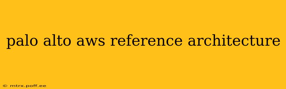 palo alto aws reference architecture