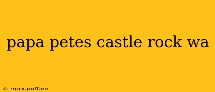 papa petes castle rock wa