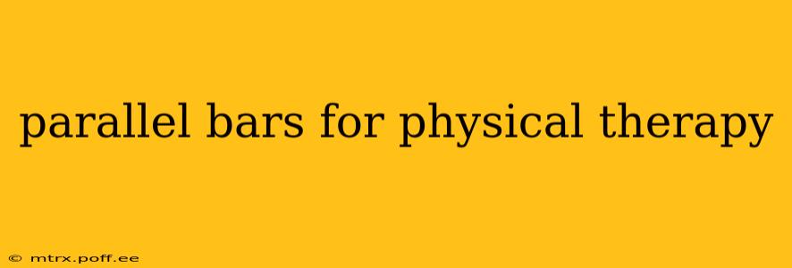 parallel bars for physical therapy