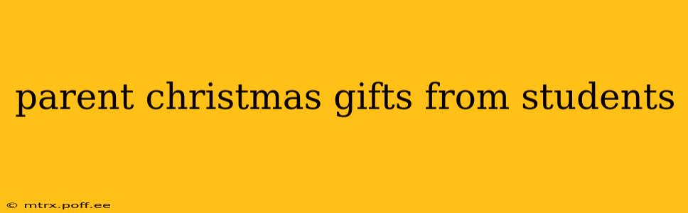 parent christmas gifts from students