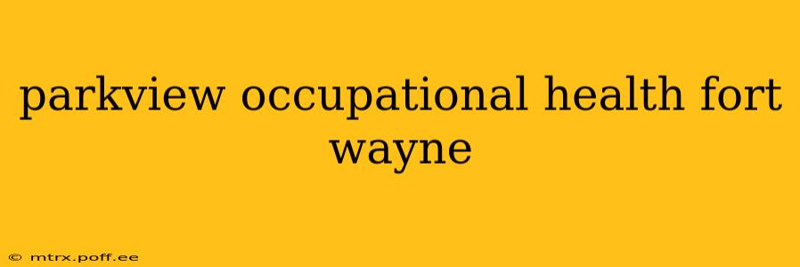 parkview occupational health fort wayne
