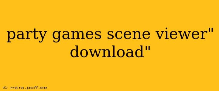 party games scene viewer" download"