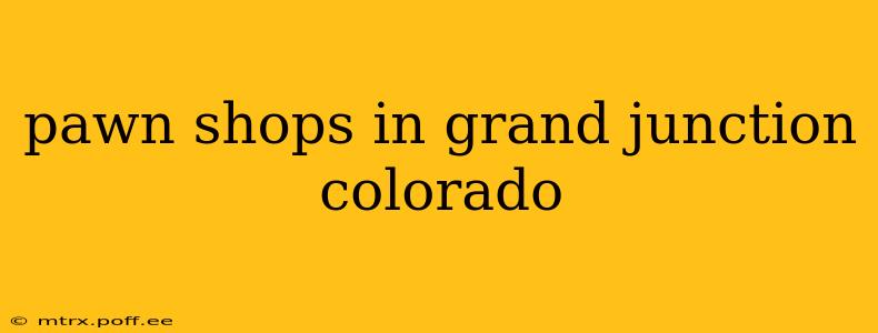 pawn shops in grand junction colorado