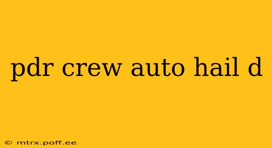pdr crew auto hail d