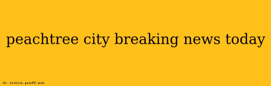 peachtree city breaking news today
