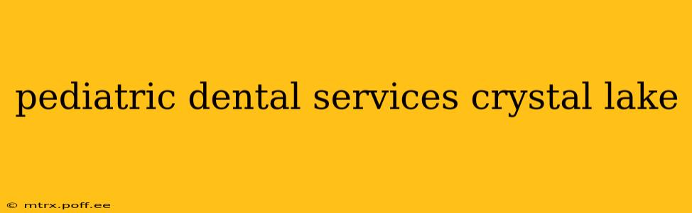 pediatric dental services crystal lake