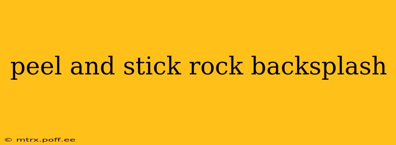 peel and stick rock backsplash