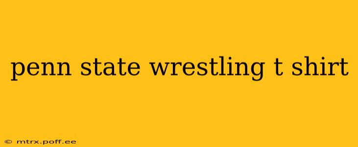 penn state wrestling t shirt