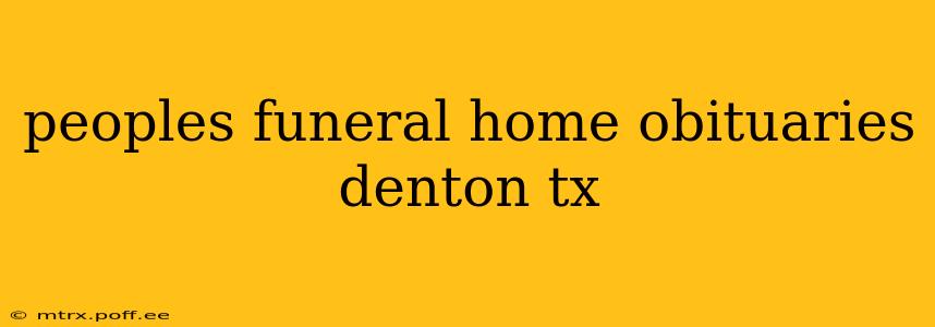 peoples funeral home obituaries denton tx