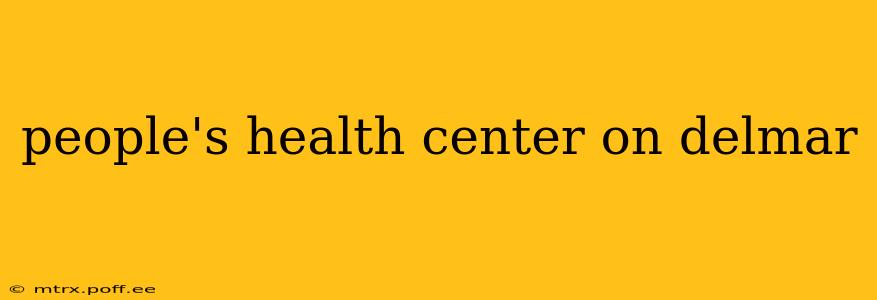 people's health center on delmar