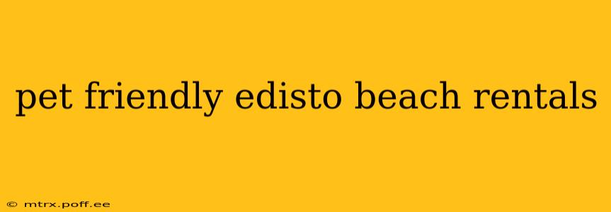 pet friendly edisto beach rentals