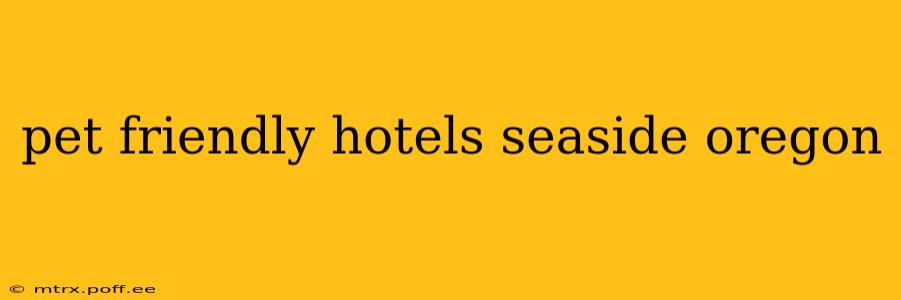 pet friendly hotels seaside oregon