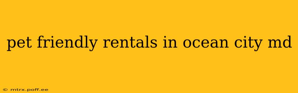 pet friendly rentals in ocean city md
