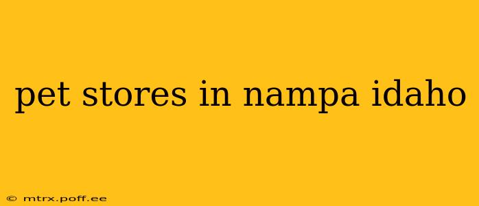 pet stores in nampa idaho