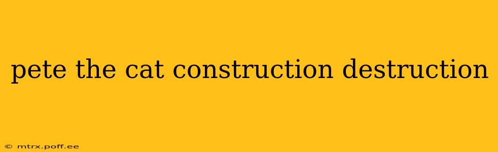 pete the cat construction destruction