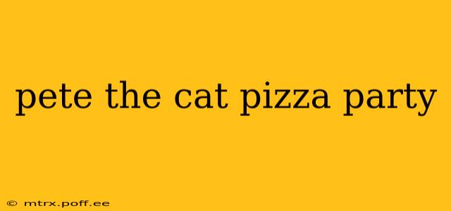 pete the cat pizza party