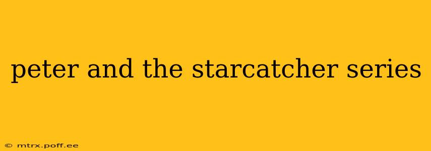 peter and the starcatcher series