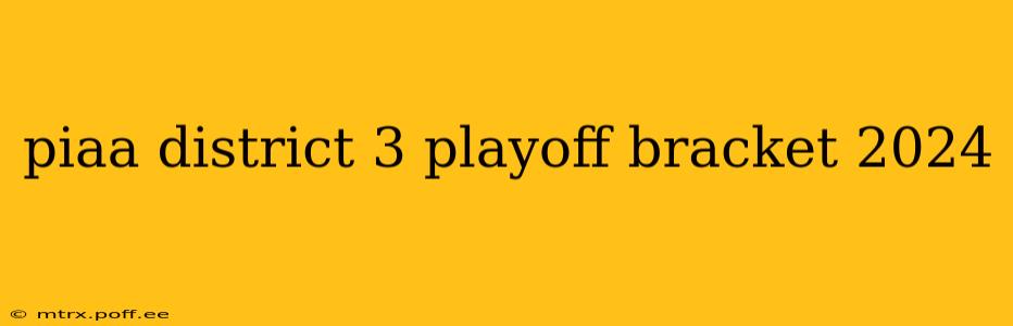 piaa district 3 playoff bracket 2024