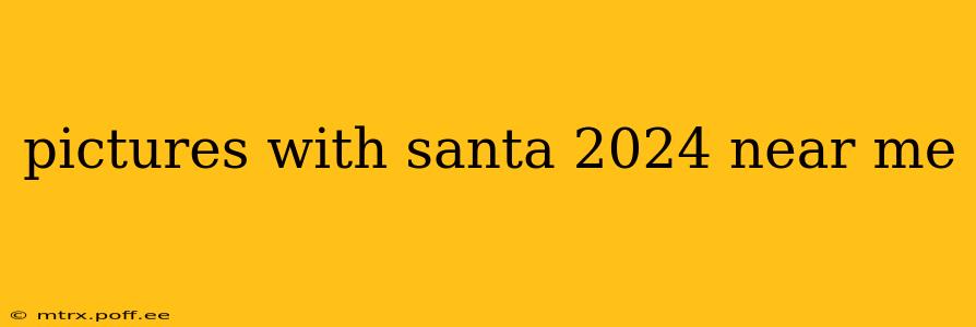 pictures with santa 2024 near me