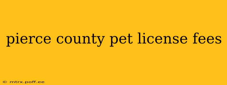 pierce county pet license fees