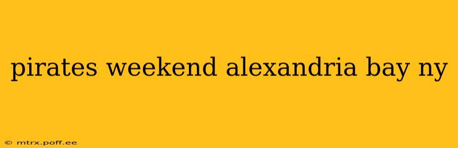 pirates weekend alexandria bay ny