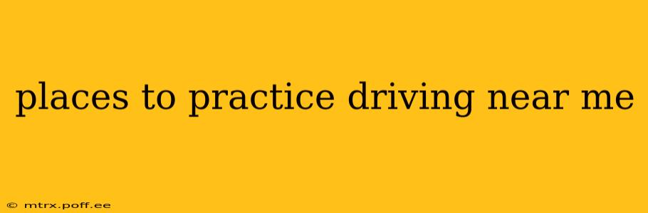 places to practice driving near me
