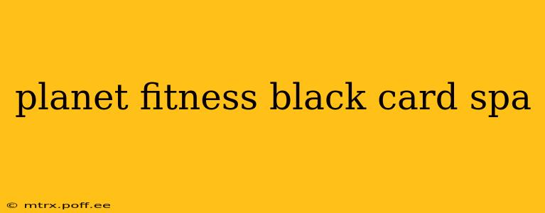 planet fitness black card spa