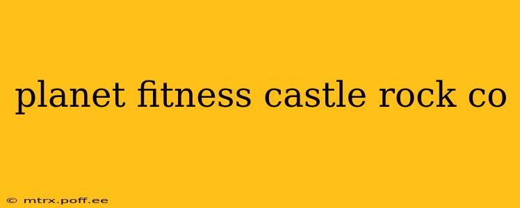 planet fitness castle rock co
