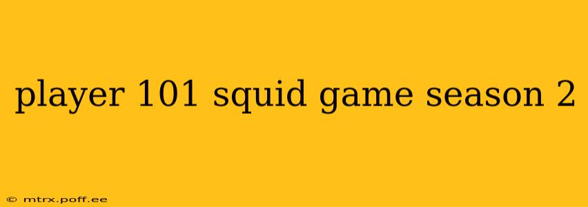 player 101 squid game season 2