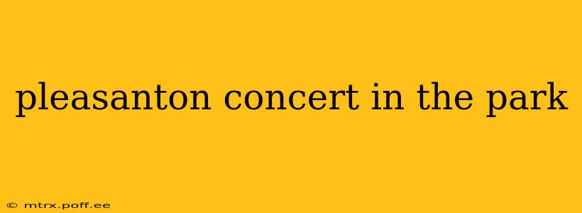 pleasanton concert in the park