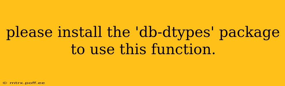 please install the 'db-dtypes' package to use this function.