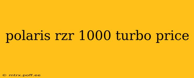 polaris rzr 1000 turbo price